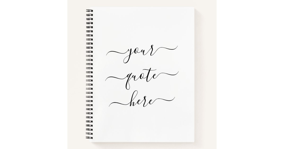 Quote Notebook Design Create Your Own Custom Quote Elegant Script Notebook | Zazzle