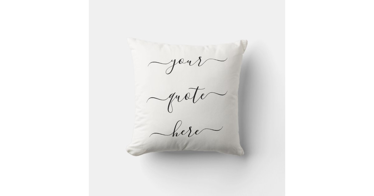 Create Your Own Custom Quote Elegant Script Throw Pillow | Zazzle