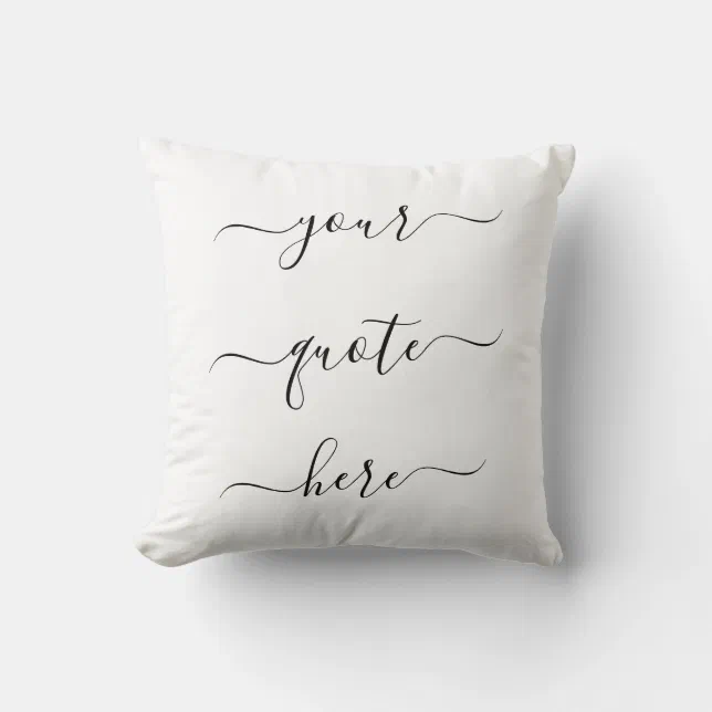 Create Your Own Custom Quote Elegant Script Throw Pillow | Zazzle