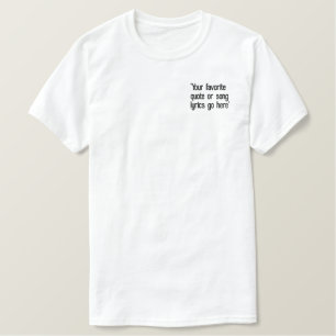 Create your own custom quote  embroidered T-Shirt