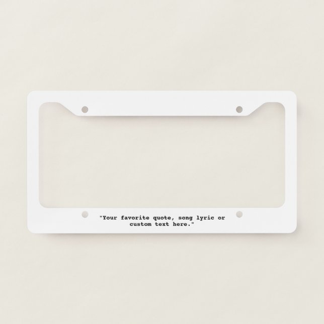 Create Your Own Custom Quote License Plate Frame (Front)