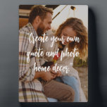 Create Your Own Custom Quote on Picture Plaque<br><div class="desc">Create your own custom quote plaque featuring one of your favorite photos. Simply add your picture and personalized text in elegant script calligraphy typography.</div>
