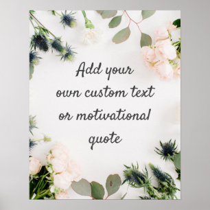 Create Your Own Custom Quote Poster - Floral