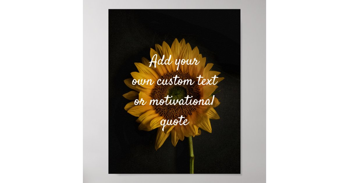 Create Your Own Custom Quote Poster - Sunflower | Zazzle