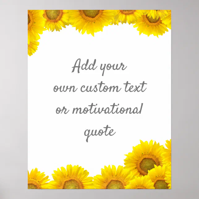 Create Your Own Custom Quote Poster - Sunflowers | Zazzle