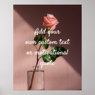 Create Your Own Custom Quote - Single Pink Rose Poster