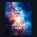 Create Your Own Custom Quote Space Galaxy Poster<br><div class="desc">Create your own custom quote poster wall art. Personalize this poster print with modern minimalist typography and space galaxy background.</div>