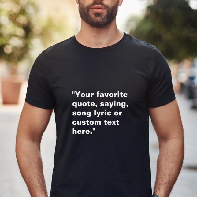 Create Your Own Custom Quote T-Shirt (Creator Uploaded)