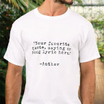Create Your Own Custom Quote T-Shirt<br><div class="desc">Create your own custom quote t-shirt. Features minimalist customizable vintage typewriter typography.</div>
