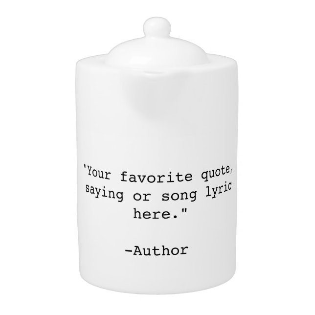 Create Your Own Custom Quote Teapot (Front)