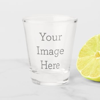 Create Your Own Custom Shot Glass by zazzle_templates at Zazzle