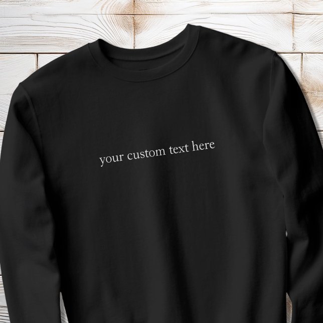 Create Your Own Custom Text Personalized Sweatshirt (Creator Uploaded)
