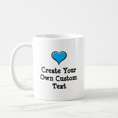 Create your own custom text with a Blue Heart Coffee Mug