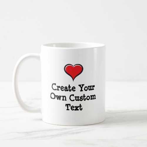 Create your own custom text with a Heart Coffee Mug