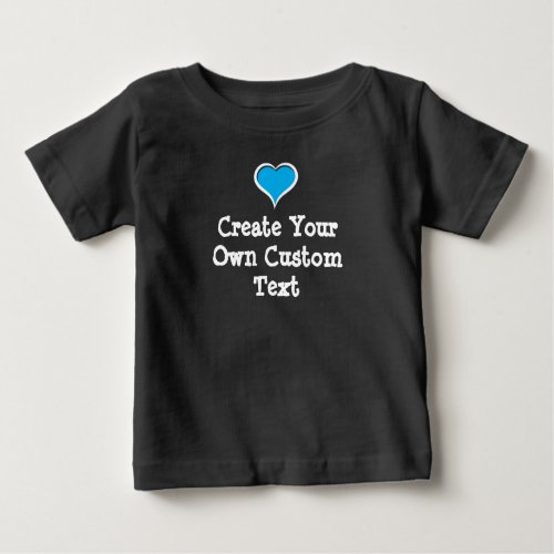 Create your own custom text with Blue Heart Baby T_Shirt