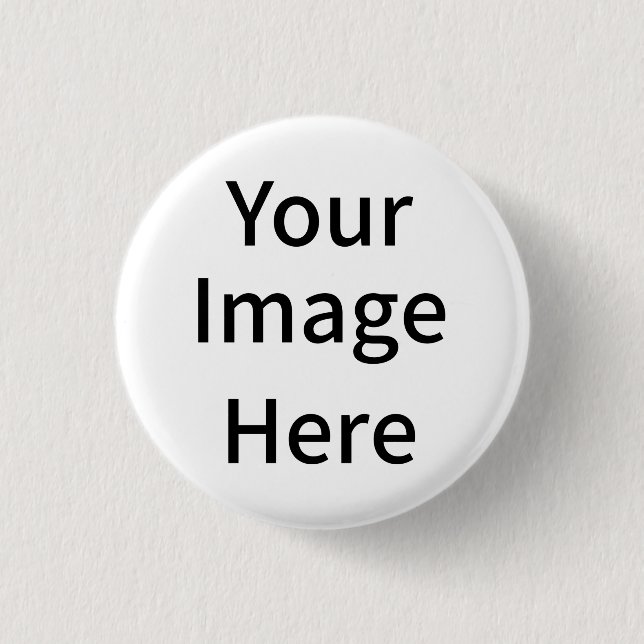 Create Your Own Custom Your Image Here Button (Front)