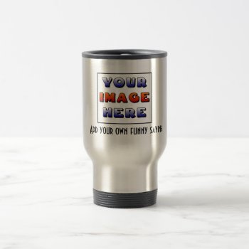 Create Your Own Customized &  Personalized Travel Mug by NetSpeak at Zazzle