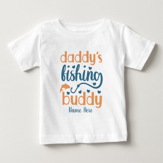 Create Your Own Daddy's Fishing Buddy Baby T-Shirt (Front)
