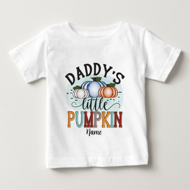 Create Your Own Daddy's Little Pumpkin Baby T-Shirt (Front)