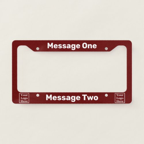Create Your Own Dark Red and White Your Logo Here License Plate Frame