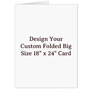 Create Your Own Design Custom 18" x 24" Folded Card