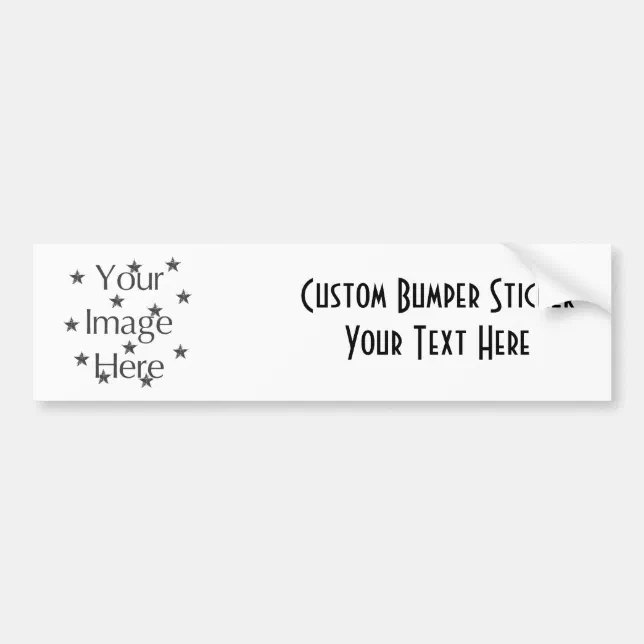 Create Your Own ~ Design Your Own Bumper Sticker Zazzle