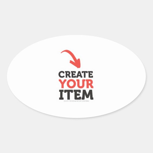 CREATE_YOUR_OWN DIY Custom upload your design Oval Sticker