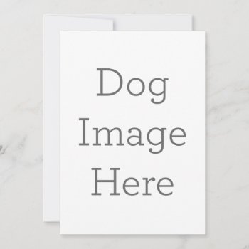 Create Your Own Dog Image Invitation by zazzle_templates at Zazzle