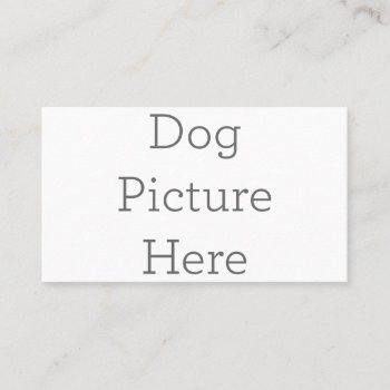 Create Your Own Dog Picture Business Card by zazzle_templates at Zazzle