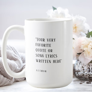 Create your own - favorite quote or song   coffee mug