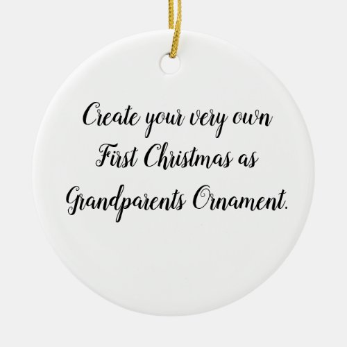 Create Your Own First Christmas as Grandparents Ce Ceramic Ornament