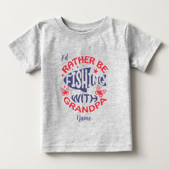 Create Your Own Fishing with Grandpa Baby T-Shirt (Front)