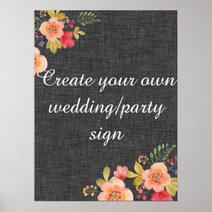 Create your own  floral charcoal wedding sign