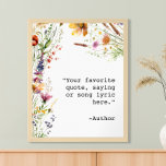 Create Your Own Floral Custom Quote Poster<br><div class="desc">Create your own custom quote poster wall art. Features minimalist typewriter typography and botanical wildflower floral background</div>