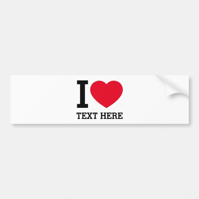 Create Your Own Funny I love  Bumper Sticker (Front)