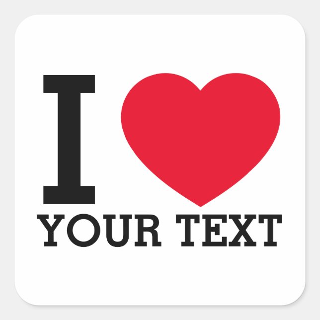 Create Your Own Funny I love  Square Sticker (Front)