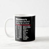 Create Your own Funny Schedule Retirement Gift   Coffee Mug (Left)