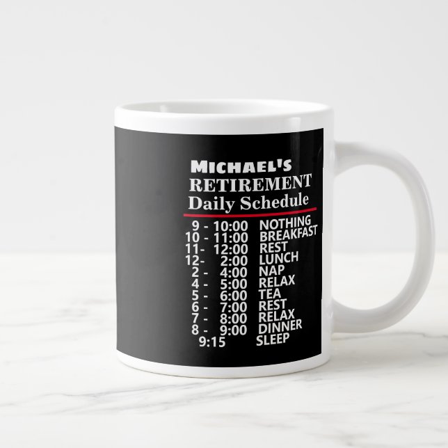 Create Your own Funny Schedule Retirement Gift  Giant Coffee Mug (Right)