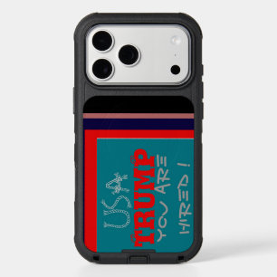 Create Your Own Funny Trump Your Are Hired Fired iPhone 17 Pro Max Case