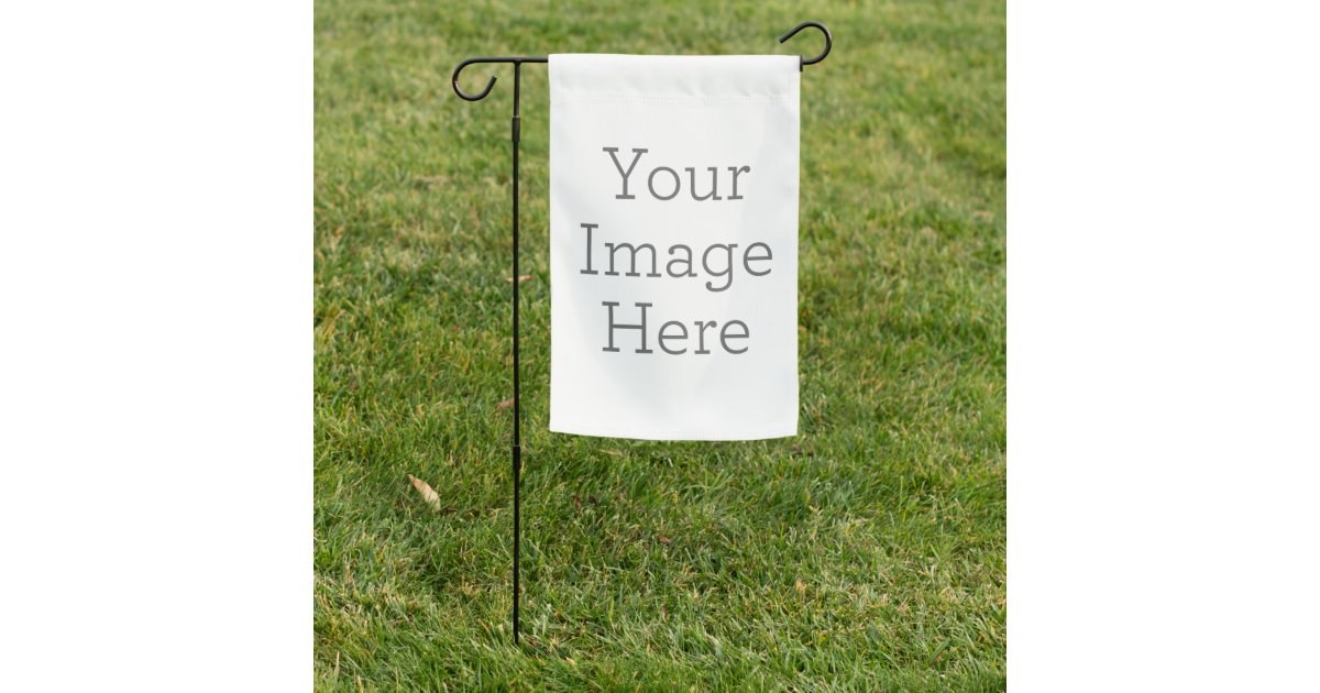 Create Your Own Garden Flag Zazzle Com Create Your Own Garden Flag Zazzle Com, How To Design Your Own Garden Flag