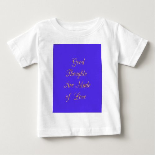 Create Your Own Good Thoughts With Love  Baby T_Shirt