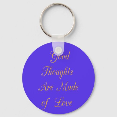 Create Your Own Good Thoughts With Love  Keychain