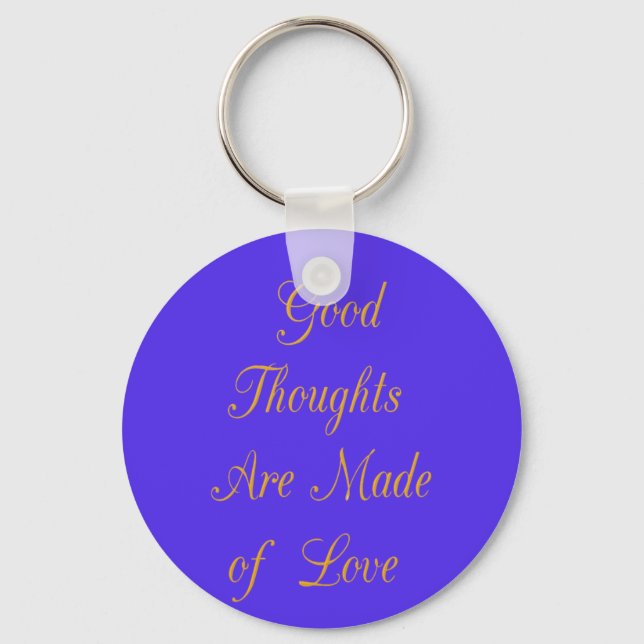 Create Your Own Good Thoughts With Love  Keychain (Front)