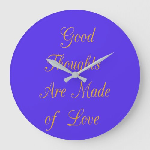 Create Your Own Good Thoughts With Love  Large Clock