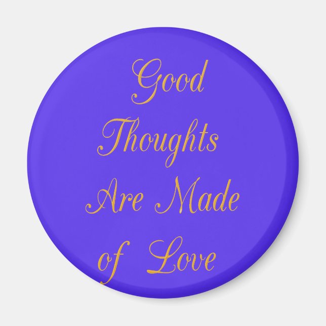 Create Your Own Good Thoughts With Love  Magnet (Front)