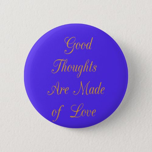 Create Your Own Good Thoughts With Love  Pinback Button