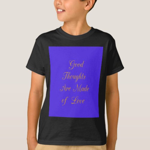 Create Your Own Good Thoughts With Love  T_Shirt