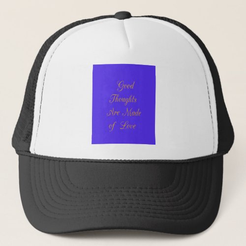 Create Your Own Good Thoughts With Love  Trucker Hat