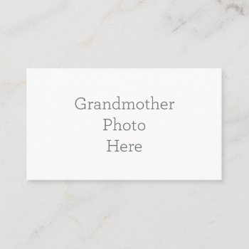 Create Your Own Grandmother Photo Business Card by zazzle_templates at Zazzle