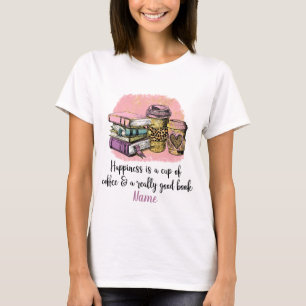 Create Your Own Happiness is Coffee & a Good Book T-Shirt